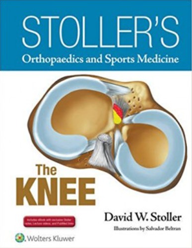 Stoller&#039;s Orthopaedics and Sports Medicine: The Knee Package