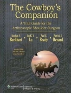 The Cowboy&#039;s Companion: A Trail Guide for the Arthroscopic Shoulder Surgeon