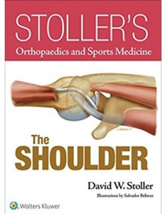 Stoller&#039;s Orthopaedics and Sports Medicine: The Shoulder (Print Edition)